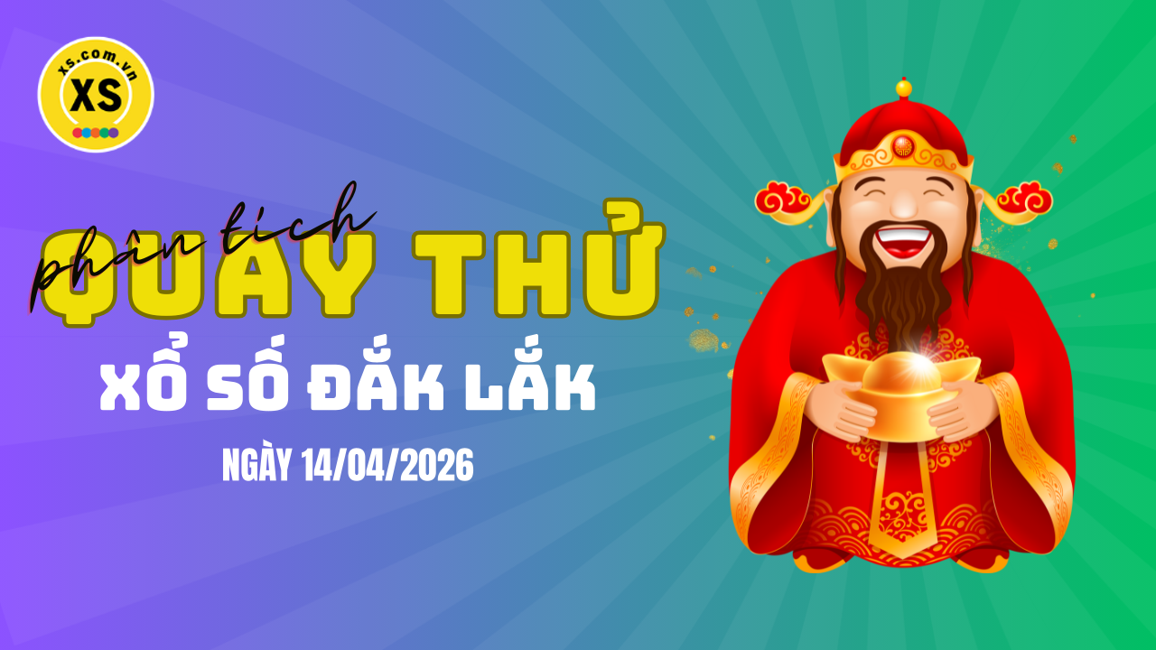 Phân tích kết quả quay thử xổ số Đắk Lắk 14/4/2026