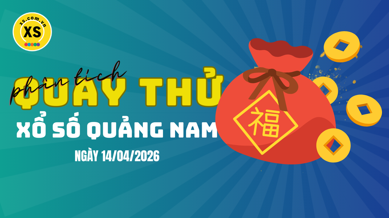 Phân tích kết quả quay thử xổ số Quảng Nam 14/4/2026