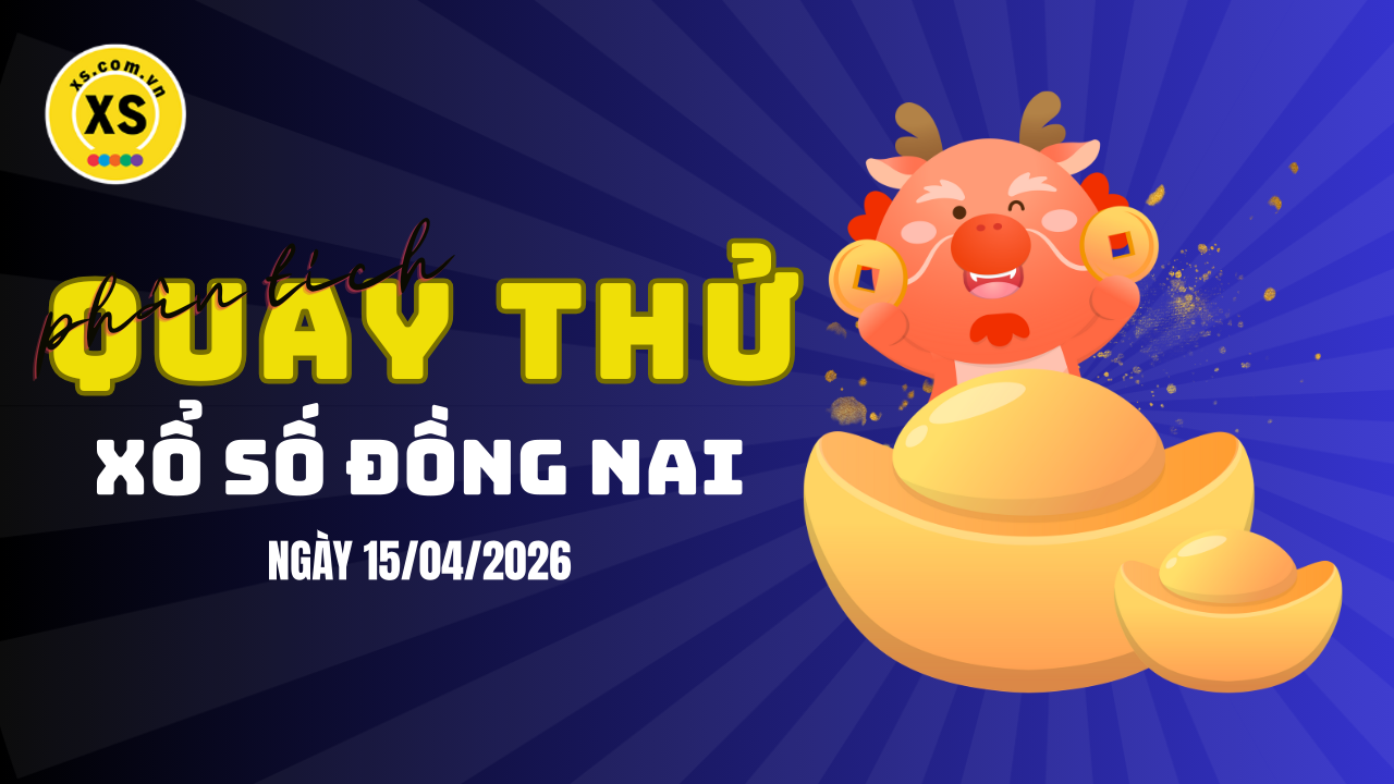 Phân tích kết quả quay thử xổ số Đồng Nai 15/4/2026