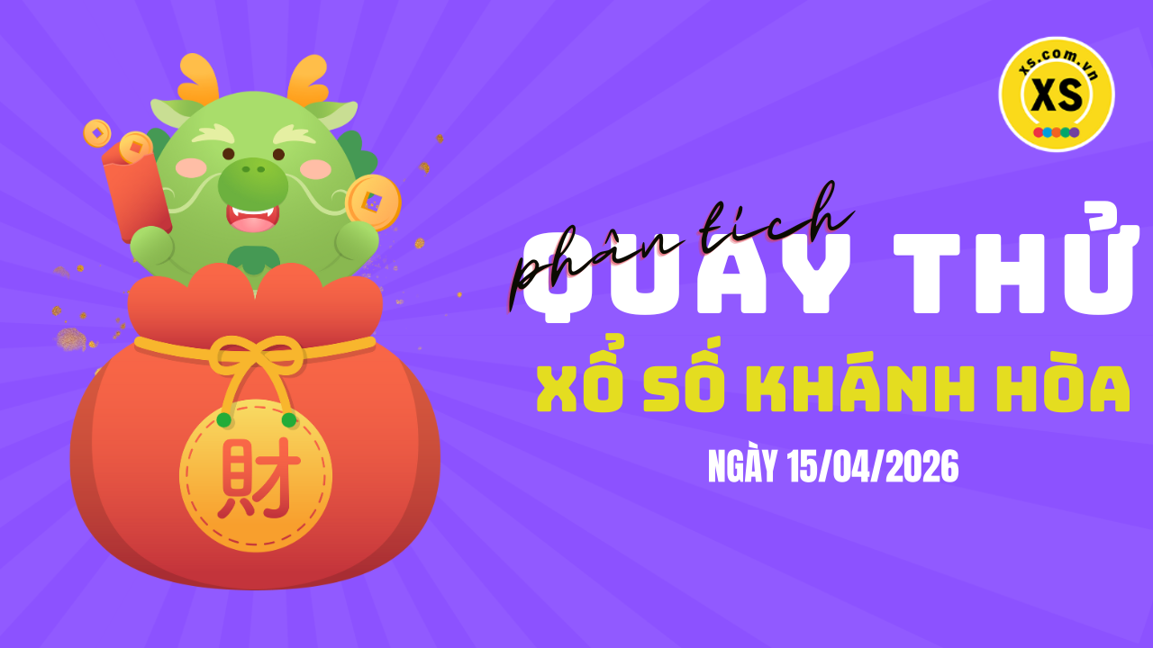 Phân tích kết quả quay thử xổ số Khánh Hòa 15/4/2026