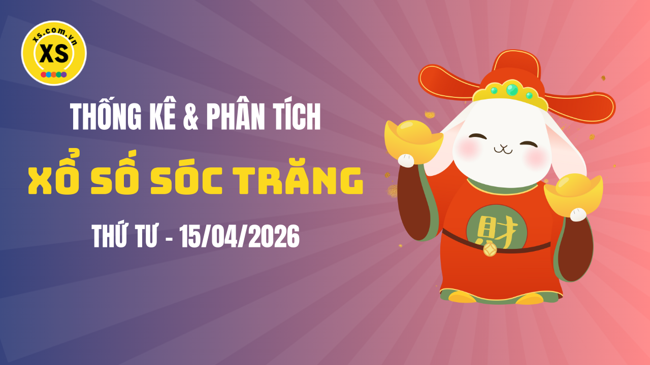 Thống kê XSST 15/4 : Thống kê và phân tích xổ số Sóc Trăng ngày 15/4/2026