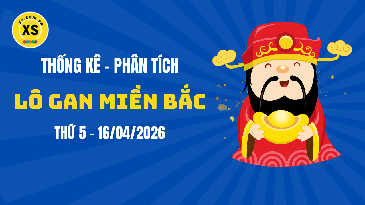 Loto gan MB 16/4 : Thống kê loto gan miền Bắc ngày 16/4/2026