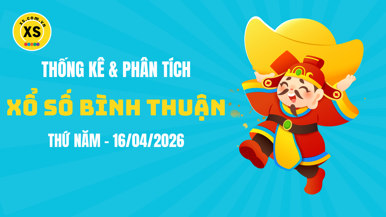 Thống kê XSBTH 16/4 : Thống kê và phân tích xổ số Bình Thuận ngày 16/4/2026