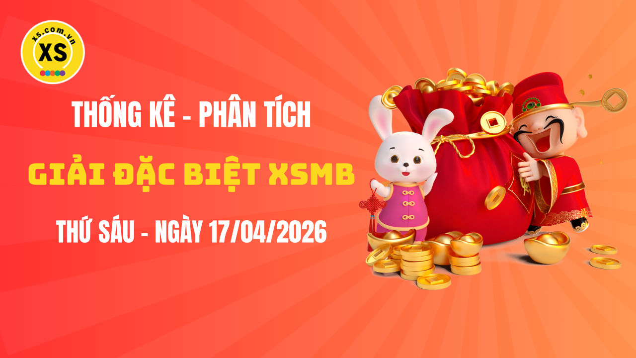 Phân tích giải đặc biệt xổ số miền Bắc ngày 17/4/2026