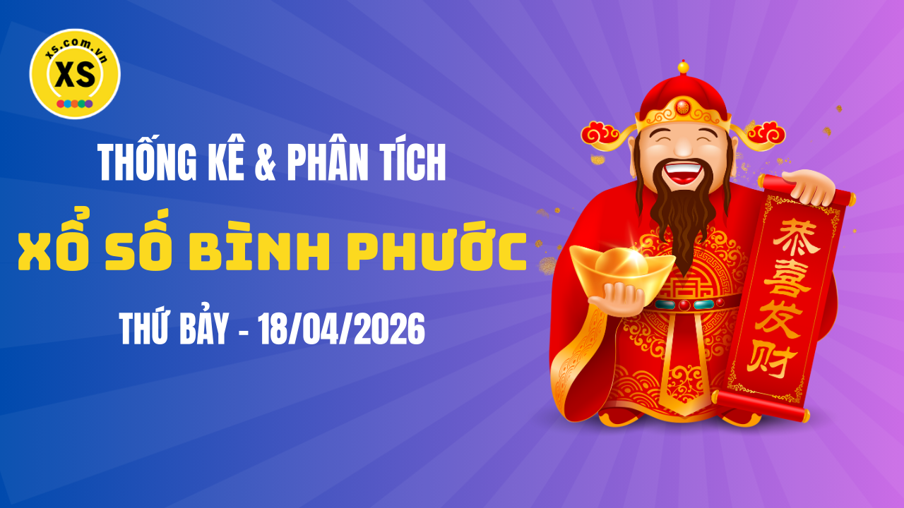 Thống kê XSBP 18/4 : Thống kê và phân tích xổ số Bình Phước ngày 18/4/2026