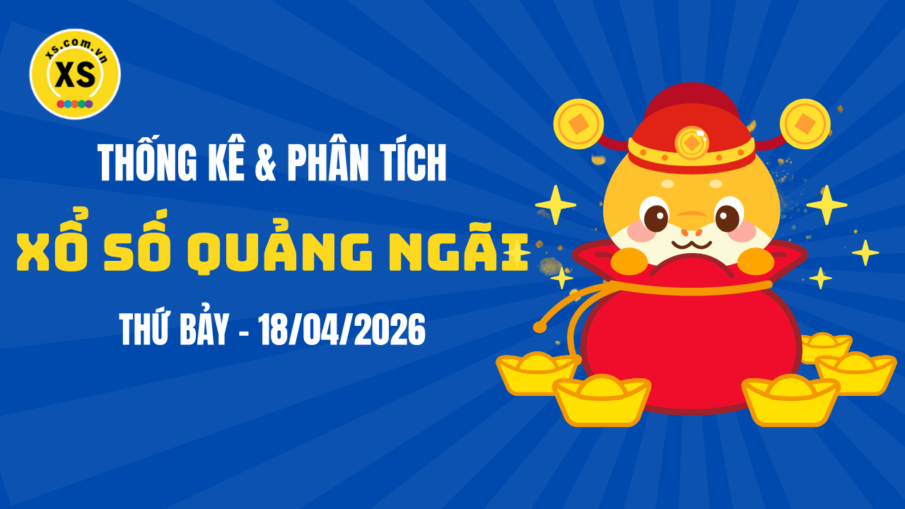 Thống kê XSQNG 18/4 : Thống kê và phân tích xổ số Quảng Ngãi ngày 18/4/2026