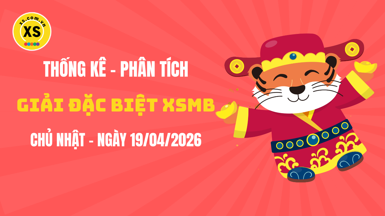 Phân tích giải đặc biệt xổ số miền Bắc ngày 19/4/2026