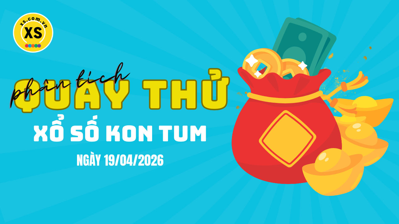 Phân tích kết quả quay thử xổ số Kon Tum 19/4/2026