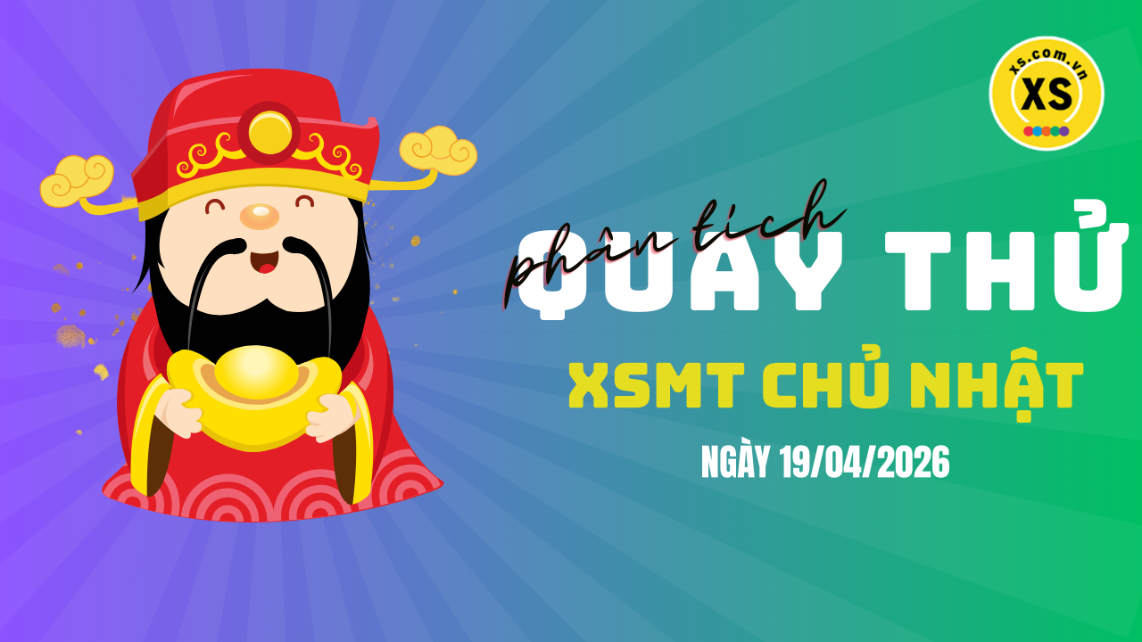 Quay thử xổ số miền Trung chủ nhật ngày 19/4/2026