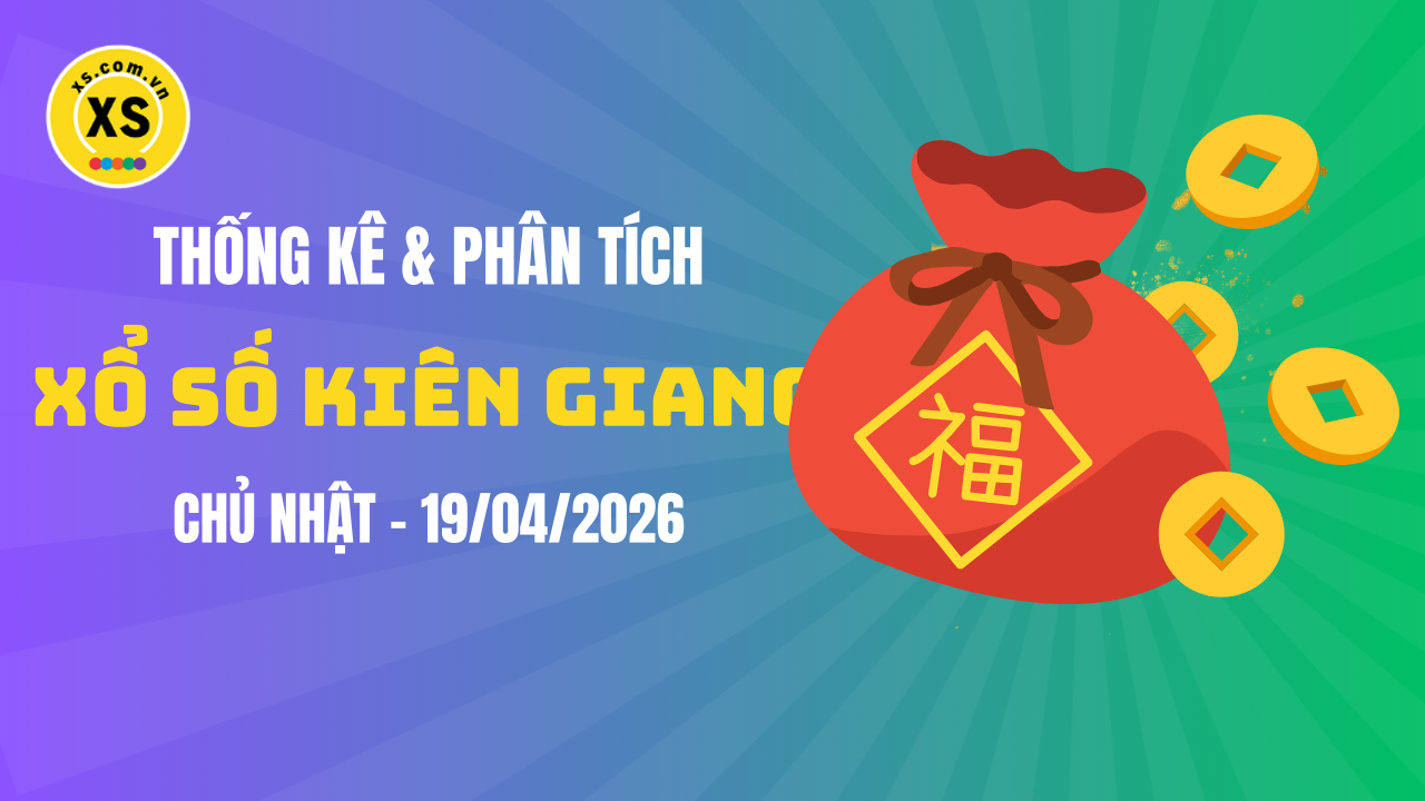 Thống kê XSKG 19/4 : Thống kê và phân tích xổ số Kiên Giang ngày 19/4/2026
