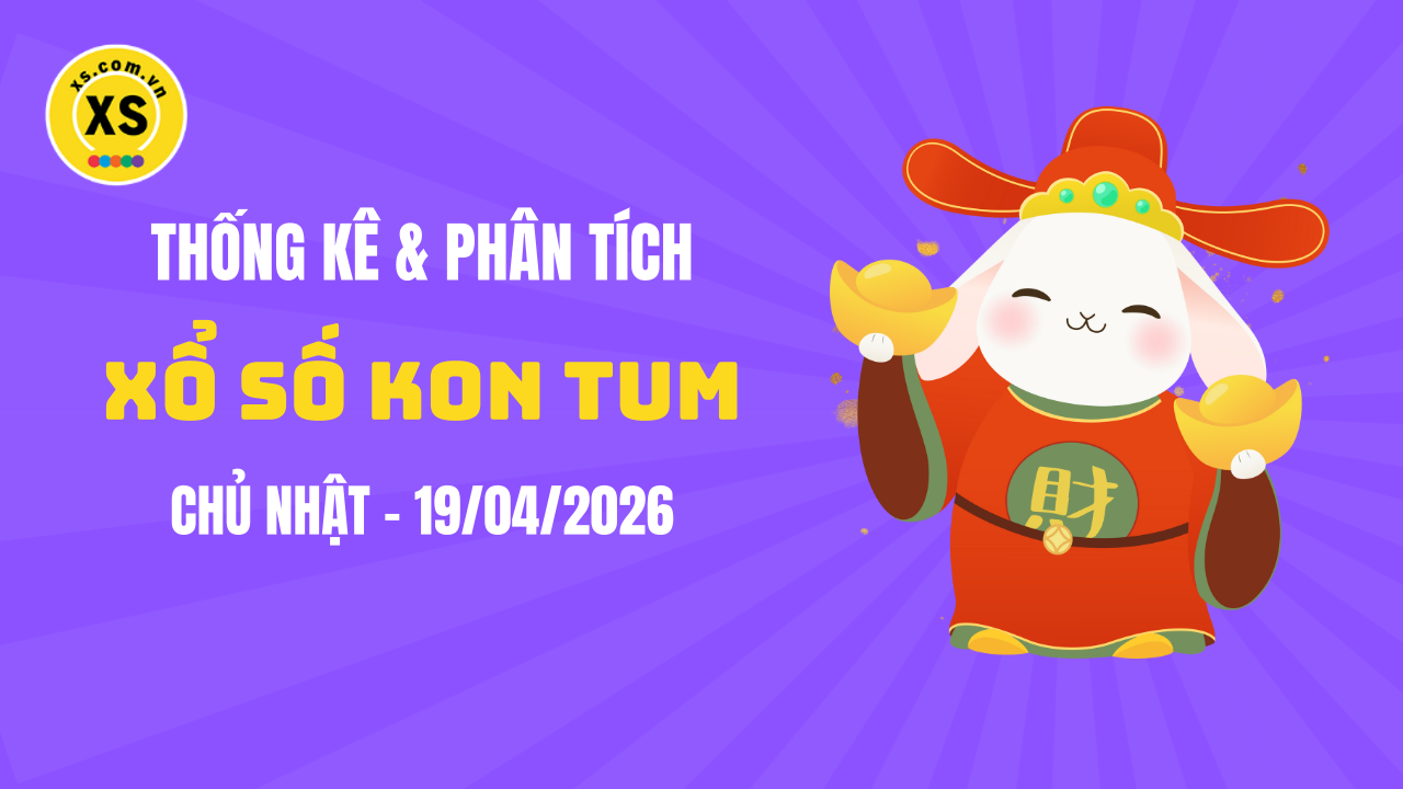 Thống kê XSKT 19/4 : Thống kê và phân tích xổ số Kon Tum ngày 19/4/2026