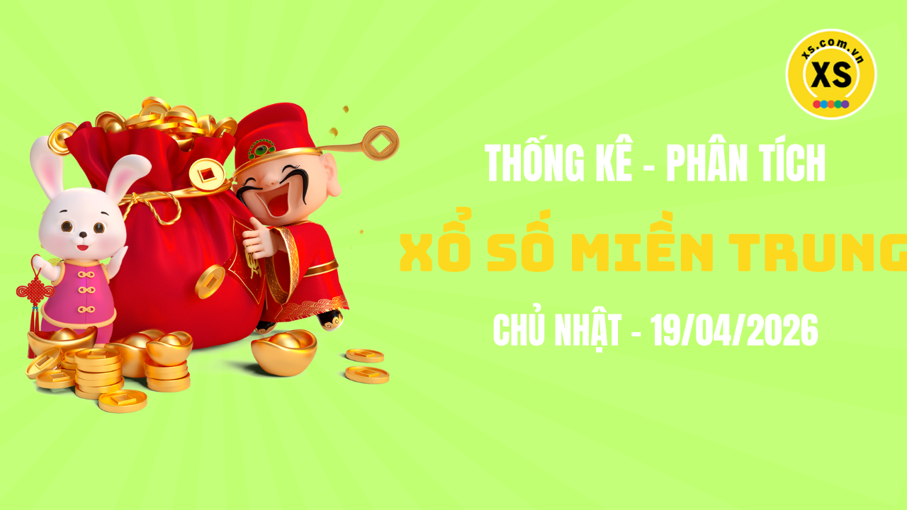 Thống kê XSMT 19/04 : Phân tích xổ số miền Trung ngày 19/4/2026