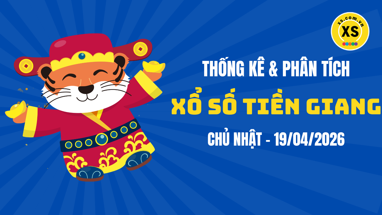 Thống kê XSTG 19/4 : Thống kê và phân tích xổ số Tiền Giang ngày 19/4/2026