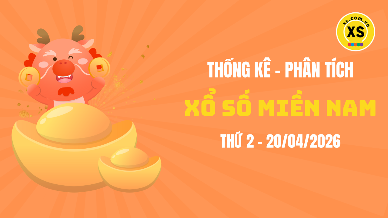 Thống kê XSMN 20/04 : Phân tích xổ số miền Nam ngày 20/4/2026
