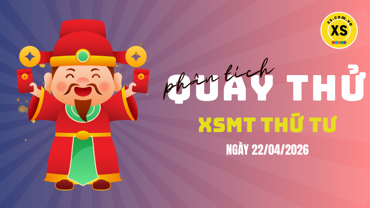 Quay thử xổ số miền Trung thứ 4 ngày 22/4/2026