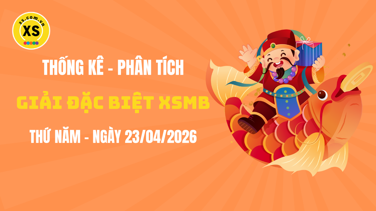 Phân tích giải đặc biệt xổ số miền Bắc ngày 23/4/2026