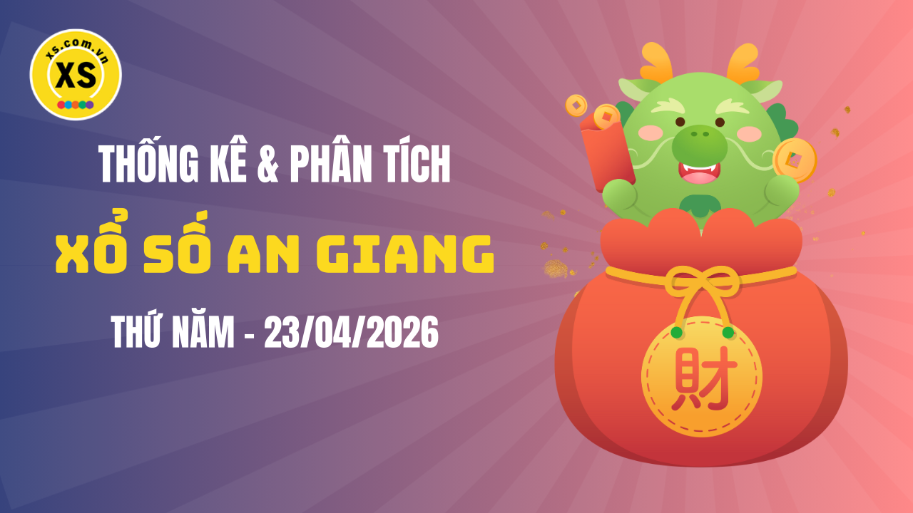 Thống kê XSAG 23/4 : Thống kê và phân tích xổ số An Giang ngày 23/4/2026