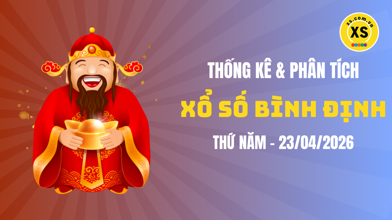 Thống kê XSBDI 23/4 : Thống kê và phân tích xổ số Bình Định ngày 23/4/2026