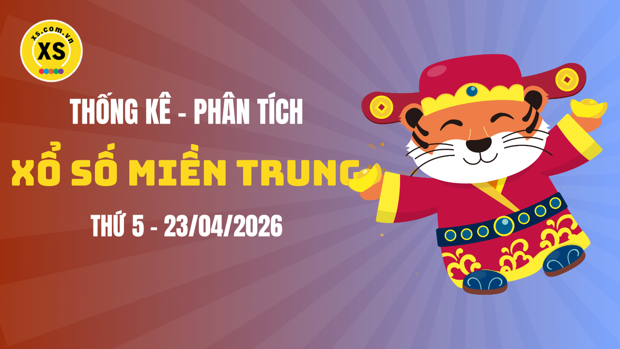 Thống kê XSMT 23/04 : Phân tích xổ số miền Trung ngày 23/4/2026