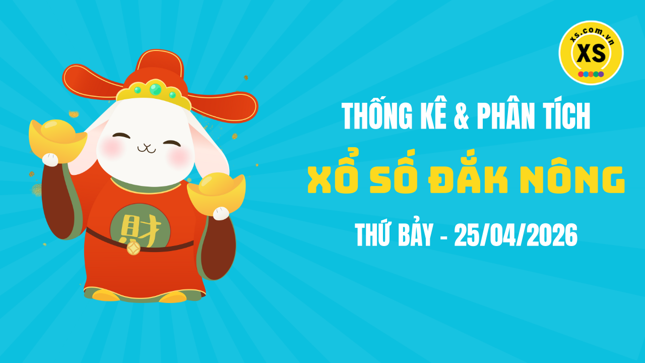 Thống kê XSDNO 25/4 : Thống kê và phân tích xổ số Đắk Nông ngày 25/4/2026
