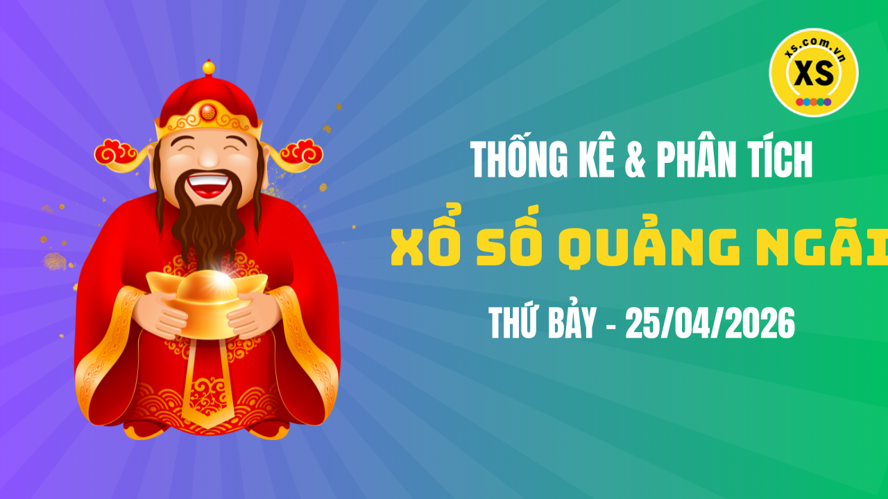 Thống kê XSQNG 25/4 : Thống kê và phân tích xổ số Quảng Ngãi ngày 25/4/2026