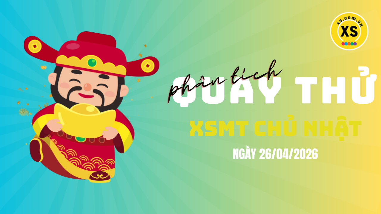 Quay thử xổ số miền Trung chủ nhật ngày 26/4/2026