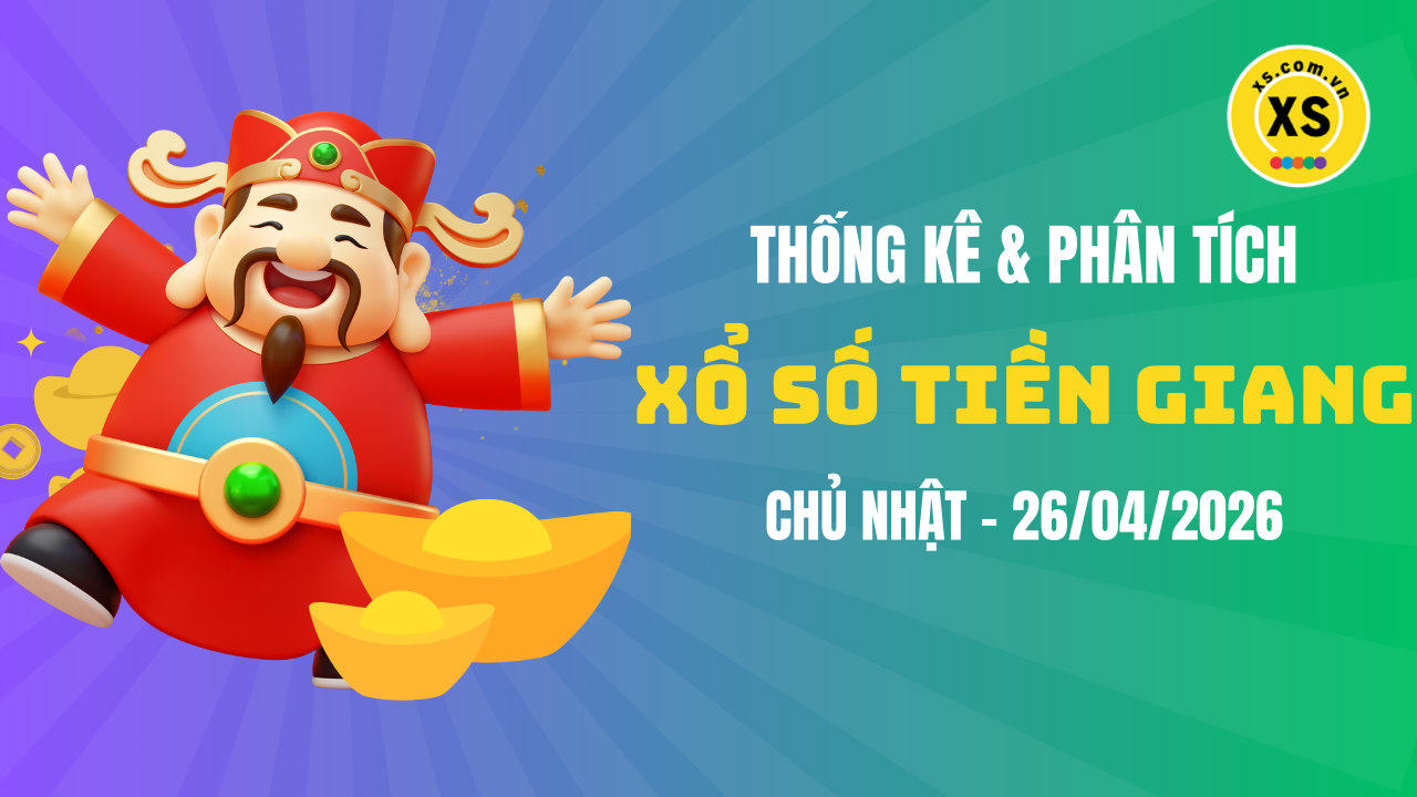 Thống kê XSTG 26/4 : Thống kê và phân tích xổ số Tiền Giang ngày 26/4/2026