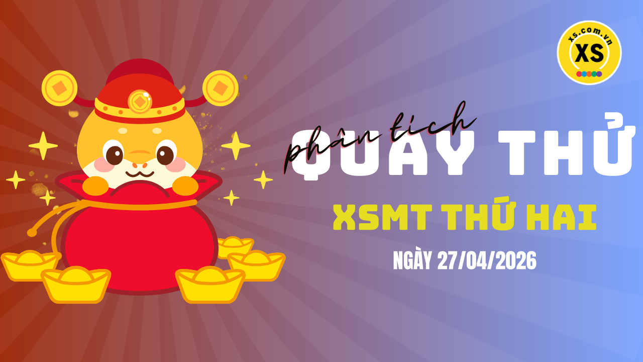 Quay thử xổ số miền Trung thứ 2 ngày 27/4/2026