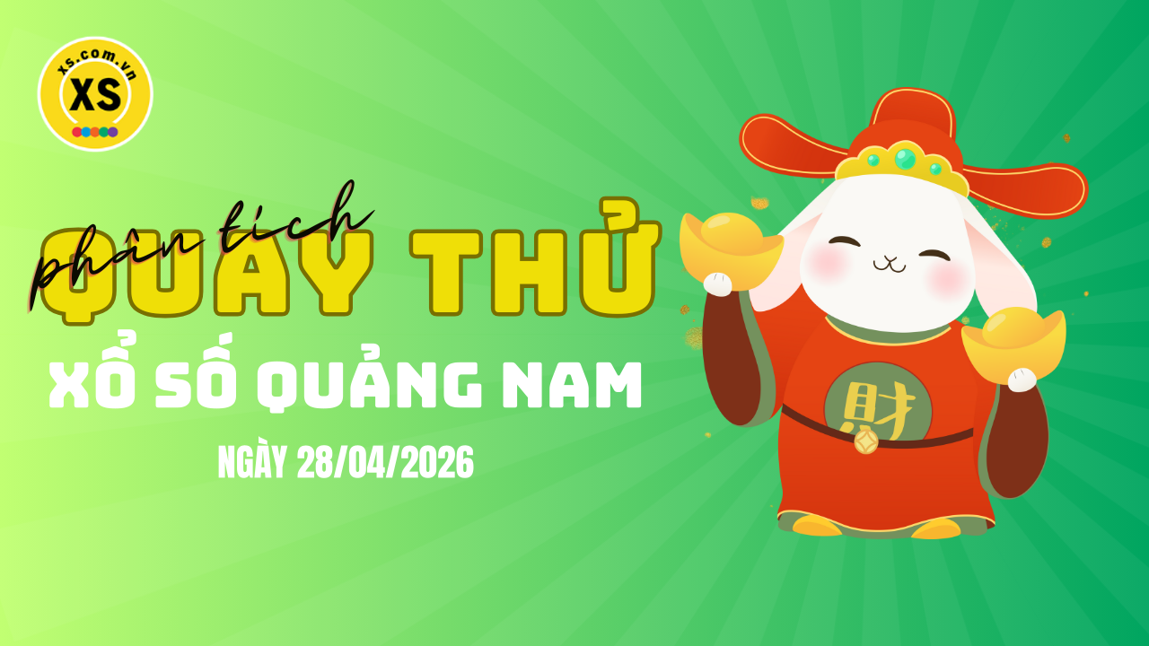 Phân tích kết quả quay thử xổ số Quảng Nam 28/4/2026