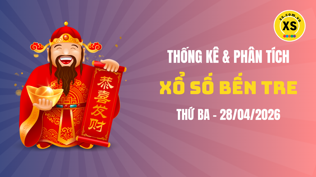 Thống kê XSBTR 28/4 : Thống kê và phân tích xổ số Bến Tre ngày 28/4/2026