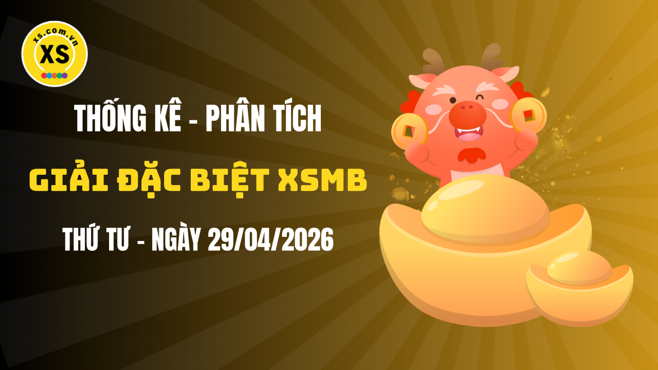 Phân tích giải đặc biệt xổ số miền Bắc ngày 29/4/2026
