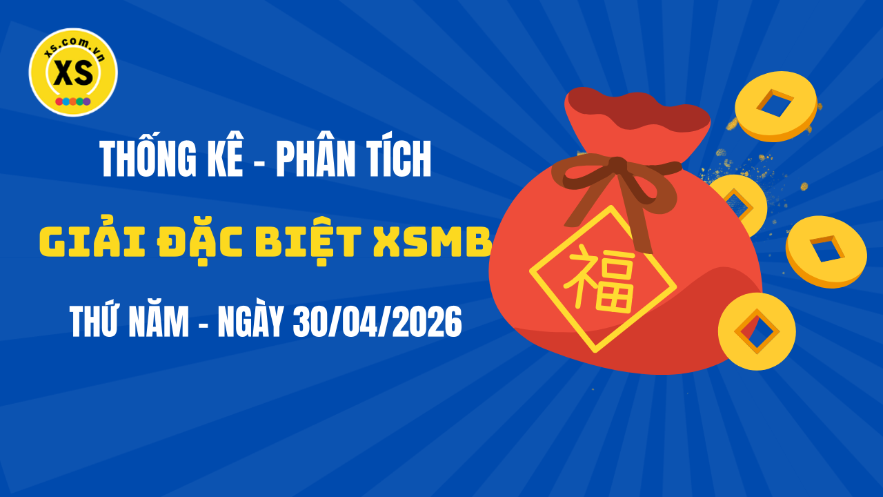 Phân tích giải đặc biệt xổ số miền Bắc ngày 30/4/2026