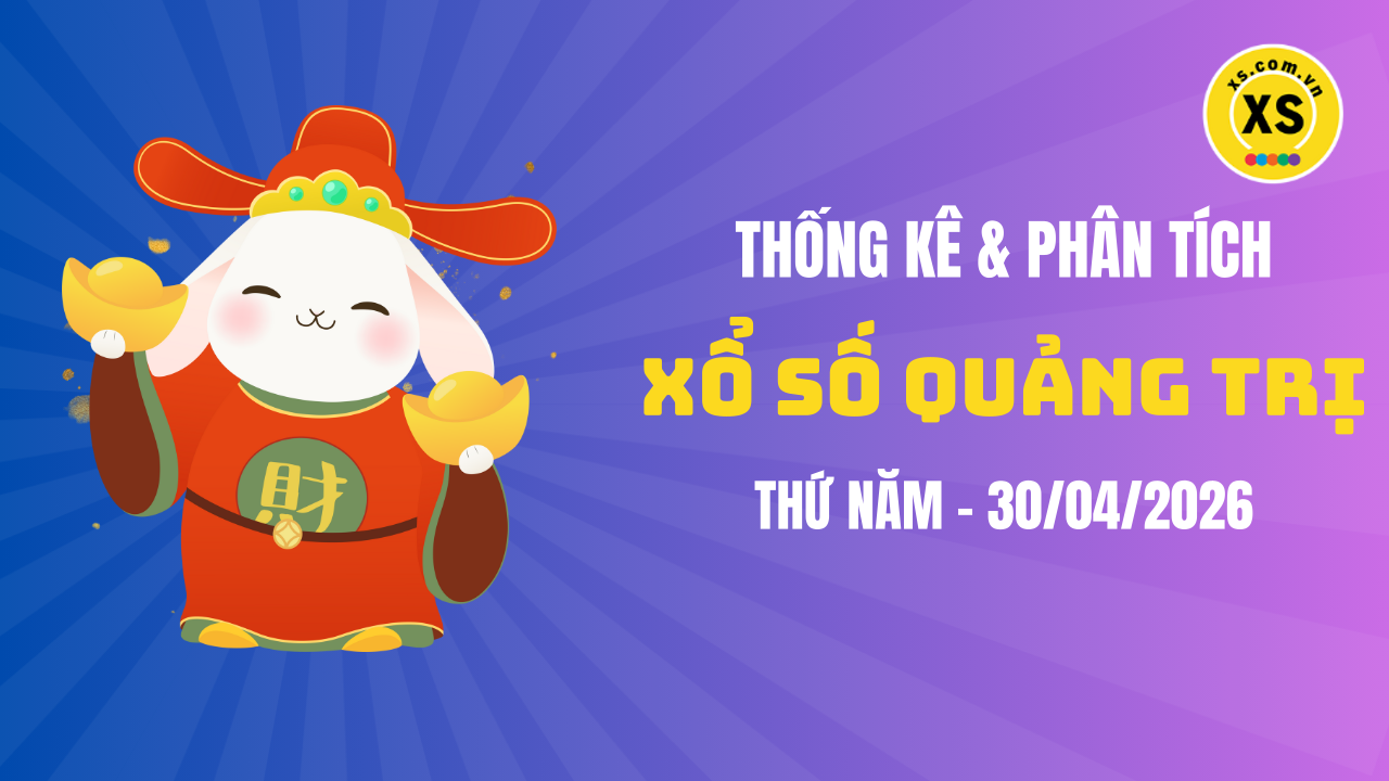 Thống kê XSQT 30/4 : Thống kê và phân tích xổ số Quảng Trị ngày 30/4/2026