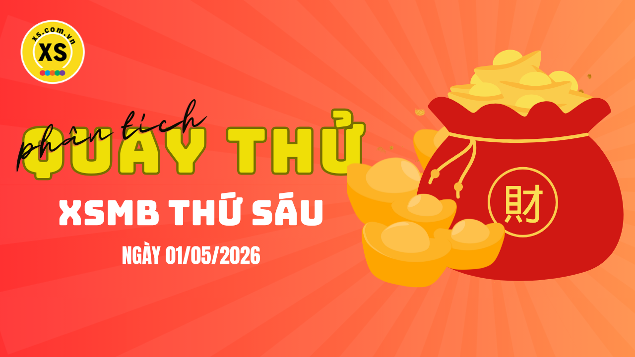 Quay thử XSMB 1/5 : Quay thử kết quả xổ số miền Bắc ngày 1/5/2026