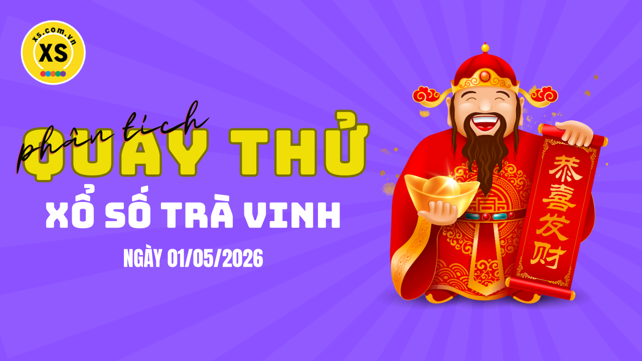 Phân tích kết quả quay thử xổ số Trà Vinh 1/5/2026
