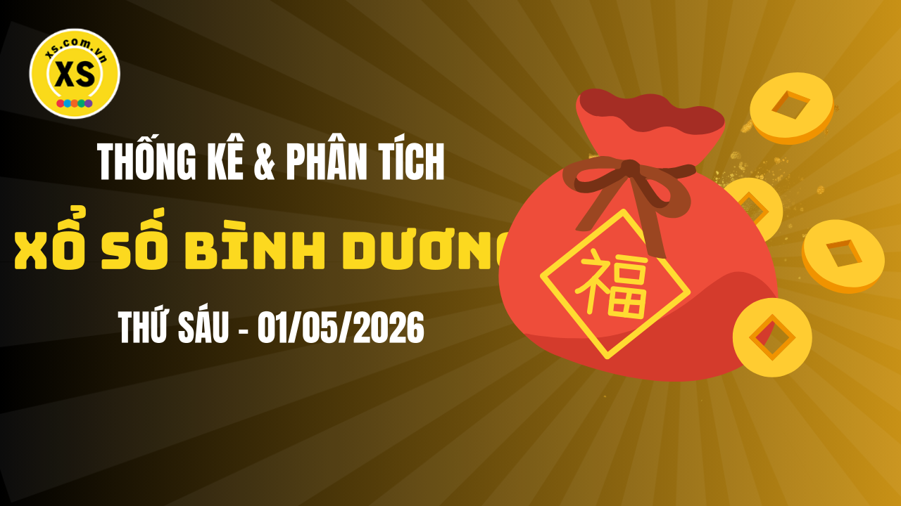 Thống kê XSBD 1/5 : Thống kê và phân tích xổ số Bình Dương ngày 1/5/2026