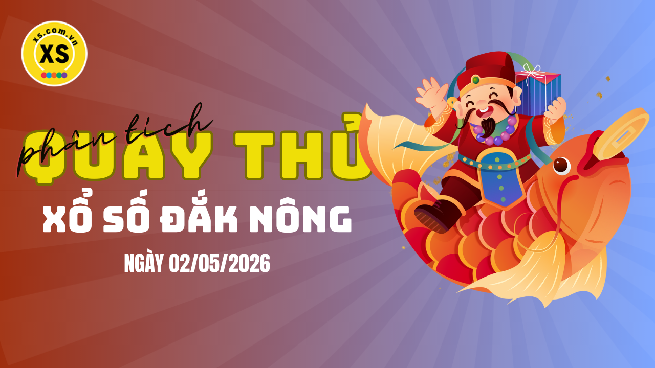 Phân tích kết quả quay thử xổ số Đắk Nông 2/5/2026