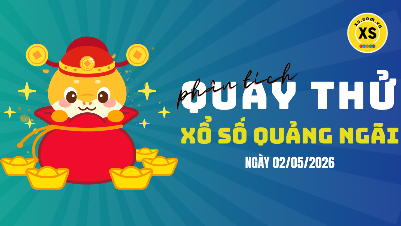 Phân tích kết quả quay thử xổ số Quảng Ngãi 2/5/2026