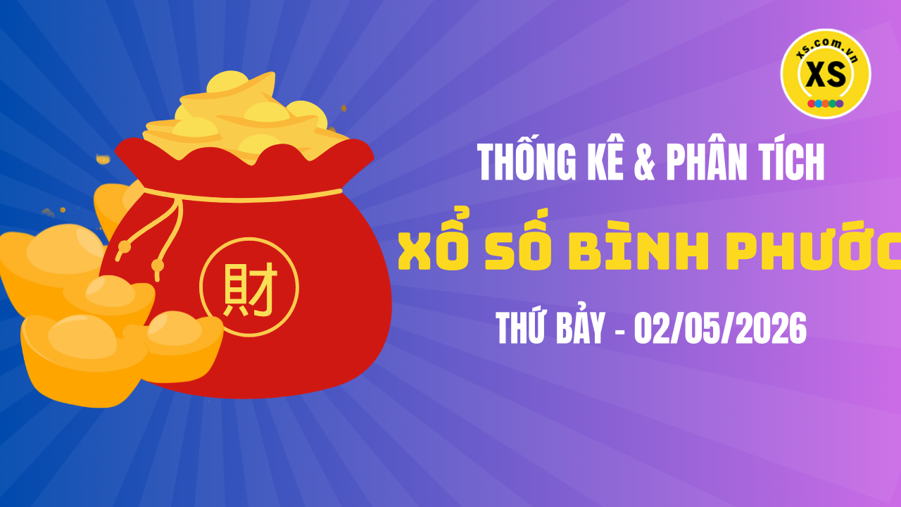 Thống kê XSBP 2/5 : Thống kê và phân tích xổ số Bình Phước ngày 2/5/2026