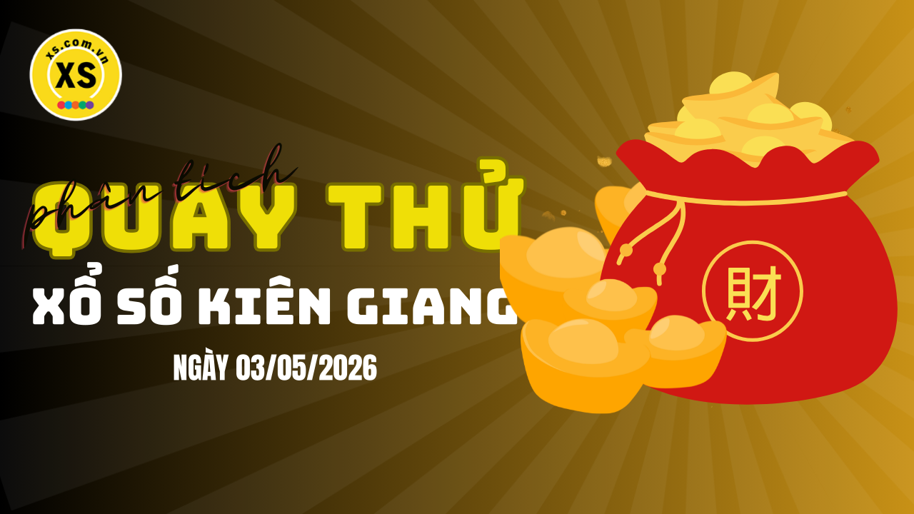 Phân tích kết quả quay thử xổ số Kiên Giang 3/5/2026