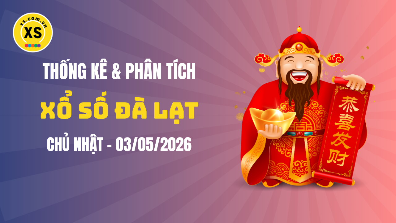 Thống kê XSDL 3/5 : Thống kê và phân tích xổ số Đà Lạt ngày 3/5/2026