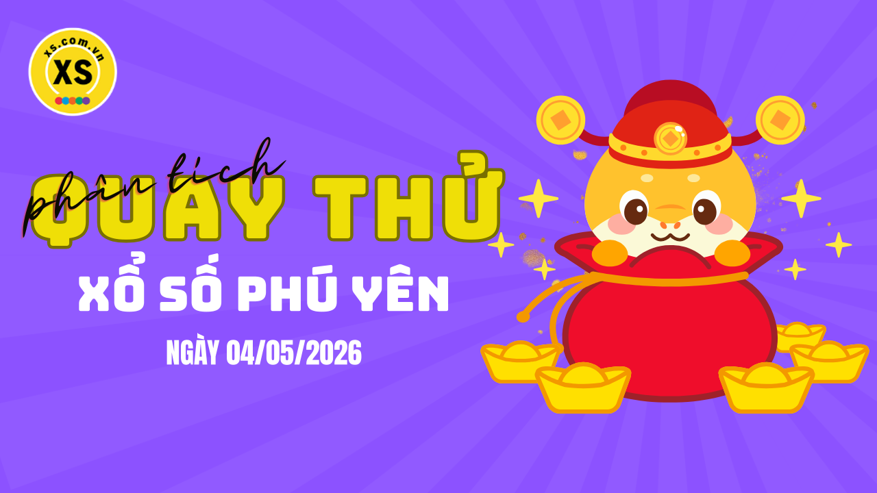 Phân tích kết quả quay thử xổ số Phú Yên 4/5/2026