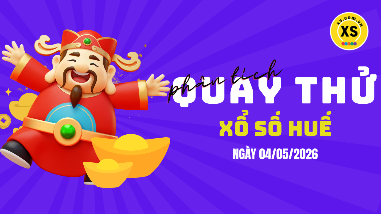 Phân tích kết quả quay thử xổ số Huế 4/5/2026