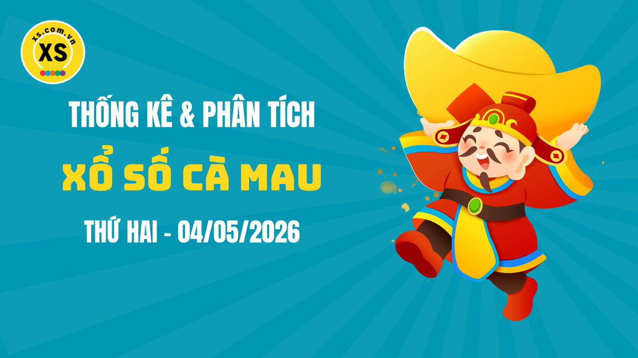 Thống kê XSCM 4/5 : Thống kê và phân tích xổ số Cà Mau ngày 4/5/2026