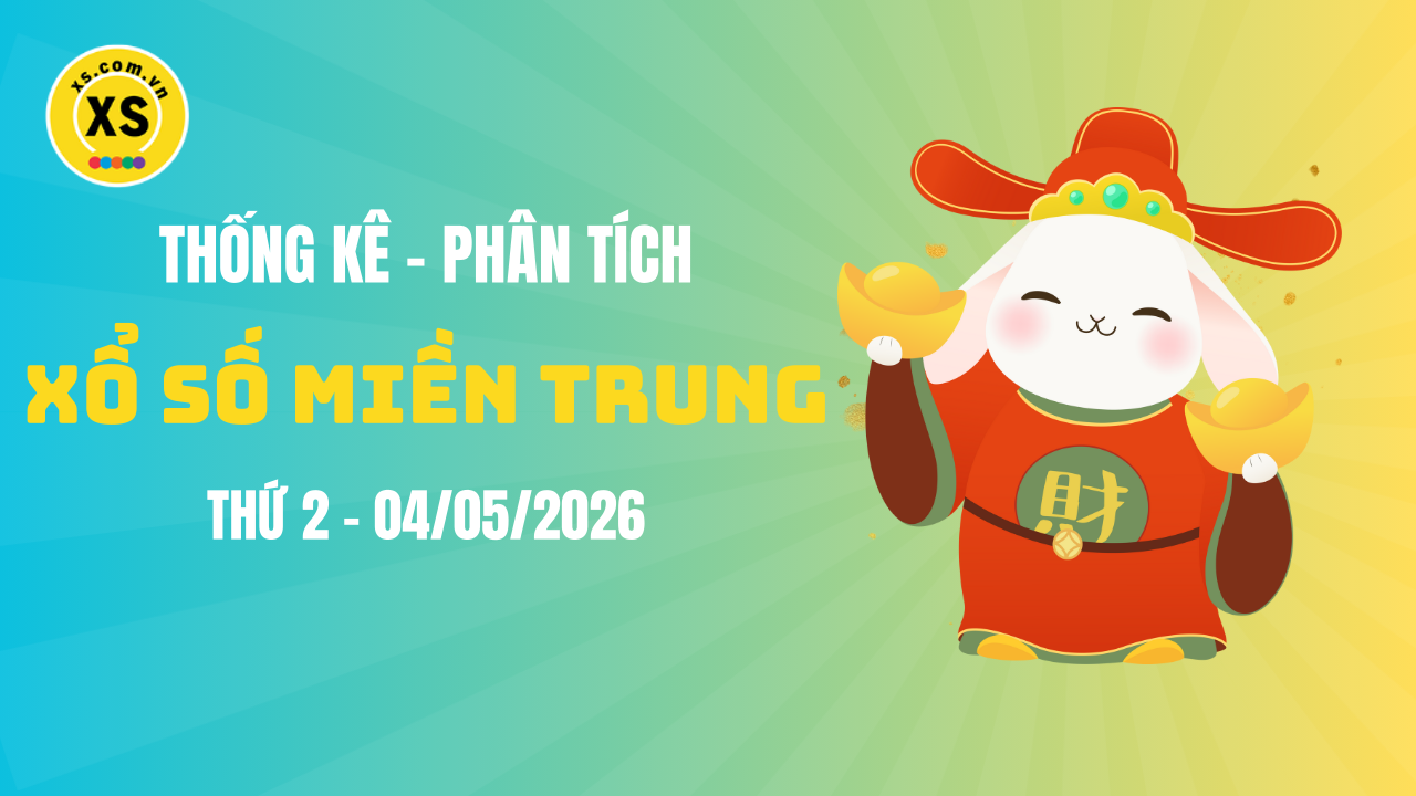 Thống kê XSMT 04/05 : Phân tích xổ số miền Trung ngày 4/5/2026