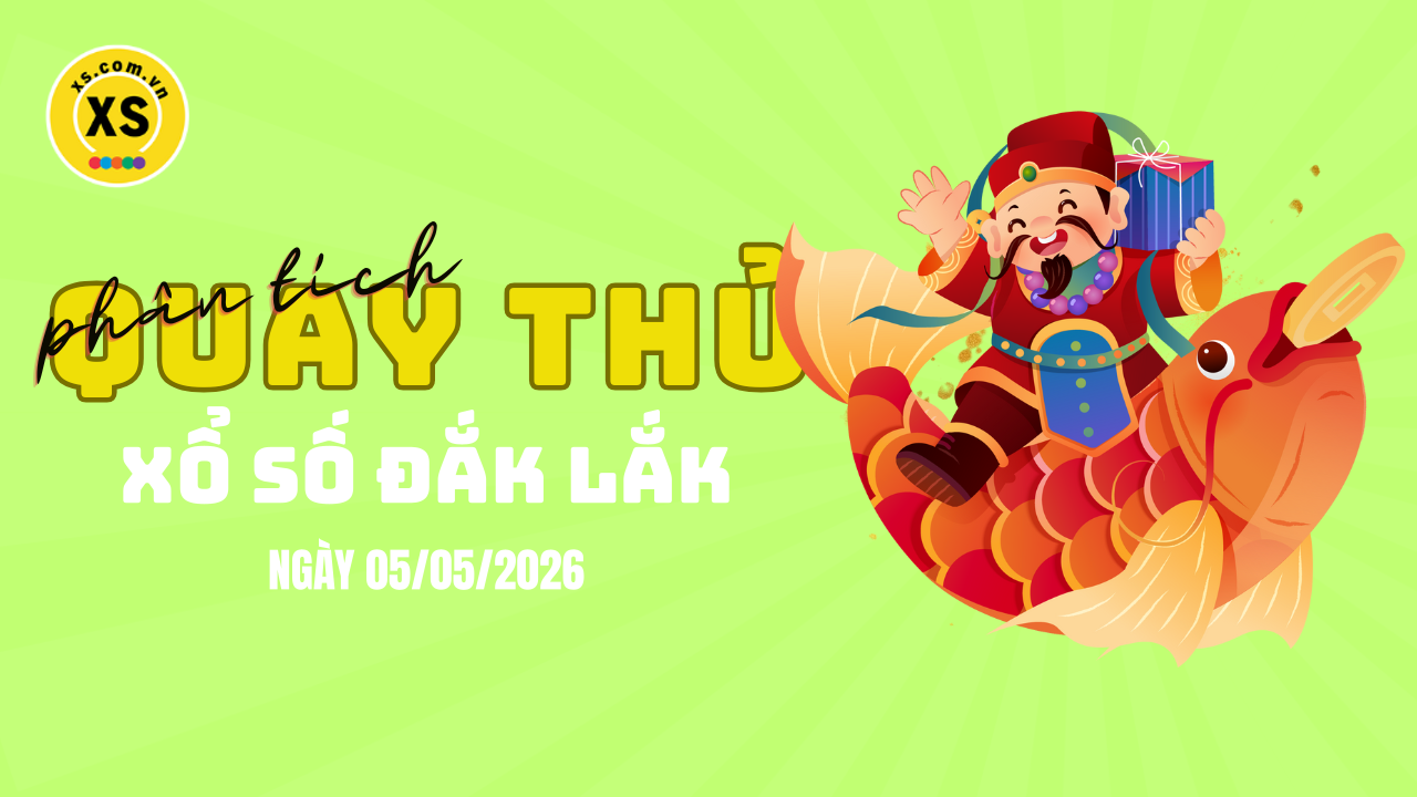 Phân tích kết quả quay thử xổ số Đắk Lắk 5/5/2026