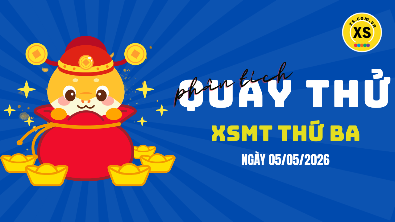 Quay thử xổ số miền Trung thứ 3 ngày 5/5/2026