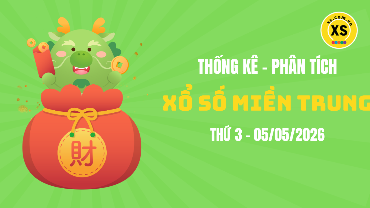 Thống kê XSMT 05/05 : Phân tích xổ số miền Trung ngày 5/5/2026