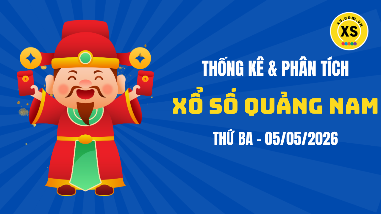 Thống kê XSQNA 5/5 : Thống kê và phân tích xổ số Quảng Nam ngày 5/5/2026