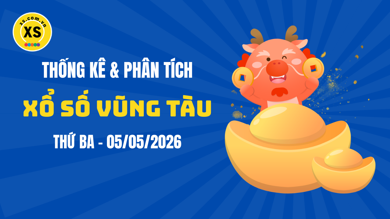 Thống kê XSVT 5/5 : Thống kê và phân tích xổ số Vũng Tàu ngày 5/5/2026